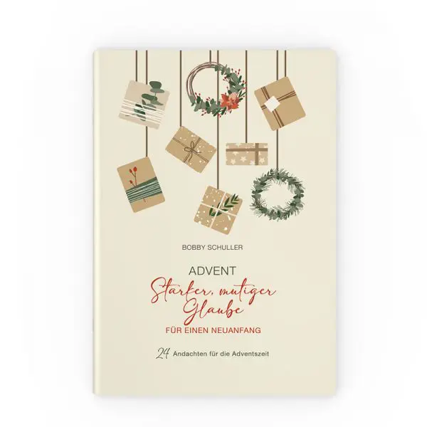 Starker, mutiger Glaube für einen Neuanfang (24 Adventsandachten)