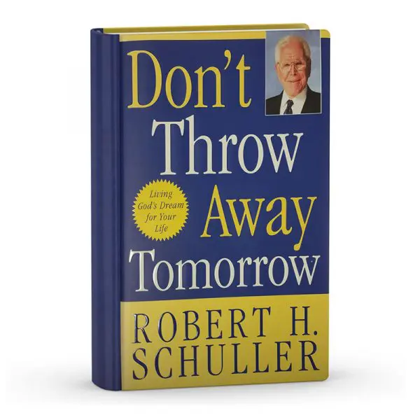 Don't Throw Away Tomorrow: Living God’s Dream for Your Life