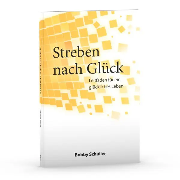 Streben nach Glück - Leitfaden für ein glückliches Leben